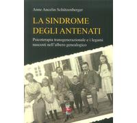 La Sindrome degli Antenati. Psicoterapia transgenerazionale e i legami nascosti