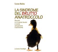 La sindrome del brutto anatroccolo. Perché ci si sente brutti e come recuperare l'autostima