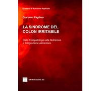 La sindrome del colon irritabile. Dalla fisiopatologia alla nutrizione e i...