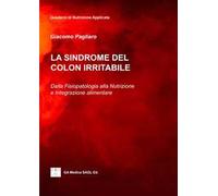 La sindrome del colon irritabile. Dalla fisiopatologia alla nutrizione e integrazione alimentare