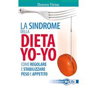La sindrome della dieta yo-yo. Come regolare e stabilizzare peso e appetito