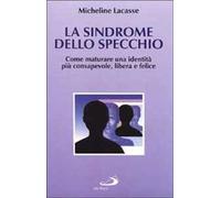 La sindrome dello specchio. Come maturare un'identità più consapevole, libera e felice