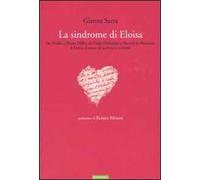 La sindrome di Eloisa. Da Ovidio a Henry Miller, da Emily Dickinson a Simone de Beauvoir: le lettere d'amore di scrittrici e scrittori
