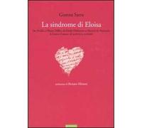 La sindrome di Eloisa. Da Ovidio a Henry Miller, da Emily Dickinson a Simone de Beauvoir: le lettere d'amore di scrittrici e scrittori