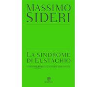 La sindrome di Eustachio. Storia italiana delle scoperte dimenticate
