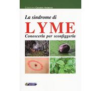 La sindrome di Lyme. Conoscerla per sconfiggerla
