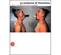 La sindrome di Tamerlano. Arte e conflitti in Asia centrale