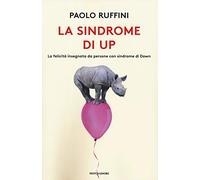 Libri Paolo Ruffini - La Sindrome Di Up. La Felicita Insegnata Da Persone Con Si