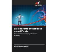 La sindrome metabolica decodificata: Meccanismi molecolari e approfondimenti terapeutici