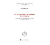 La sindrome ungherese in Europa. Media, diritto e democrazia in un'analisi di Law and Politics