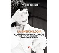 La sinergologia. Comprendere l'interlocutore dalla gestualità