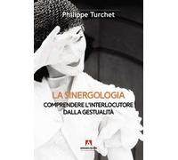La sinergologia. Comprendere l'interlocutore dalla gestualità