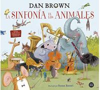 La sinfonía de los animales: El primer libro infantil de Dan Brown