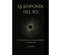 La Sinfonía del Yo: Un Camino hacia el Equilibrio y la Sabiduría