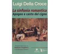 La sinfonia romantica. Apogeo e canto del cigno
