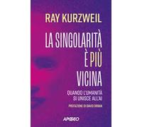 La singolarità è più vicina. Quando l'umanità si unisce con l'AI