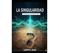 LA SINGULARIDAD: ANATOMIA DEL PUNTO DE NO RETORNO