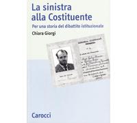 La sinistra alla Costituente. Per una storia del dibattito costituzionale