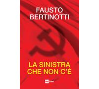 La sinistra che non c'è [Paperback] Bertinotti, Fausto