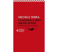 La sinistra e altre parole strane. Postilla a 25 anni di amache