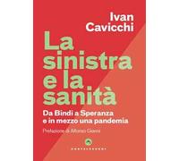 La Sinistra e la sanità. Dalla Bindi a Speranza e in mezzo una pandemia