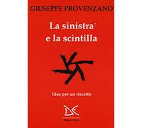 La sinistra e la scintilla. Idee per un riscatto