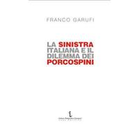 La sinistra italiana e il dilemma dei porcospini. L'arte della frammentazione a cent'anni da Livorno