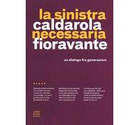 La sinistra necessaria. Un dialogo fra generazioni
