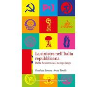 La sinistra nell'Italia repubblicana. Dalla Resistenza al campo largo