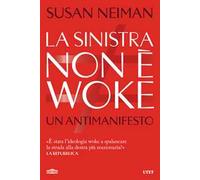 La sinistra non è woke. Un antimanifesto