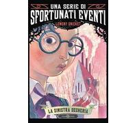 La sinistra segheria. Una serie di sfortunati eventi (Vol. 4)