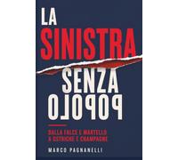 La sinistra senza popolo: Dalla falce e martello alle ostriche e champagne