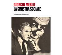 La Sinistra sociale - Merlo Giorgio