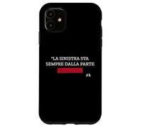 La sinistra sta sempre dalla parte sbagliata Custodia per iPhone 11