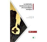 La sintassi. Declinazioni plurali di un paradigma teologico - Lieggi J. P....
