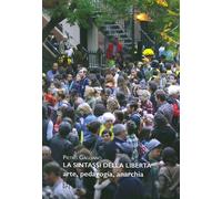 La sintassi della libertà. Arte, pedagogia, anarchia - [Gli Ori]