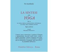 La sintesi dello yoga. Vol. 2: Lo yoga della conoscenza integrale