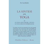 La sintesi dello yoga. Vol. 3: Lo yoga della perfezione di sé