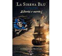 La Sirena Blu: Libertà o Morte!