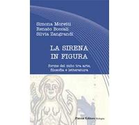 La sirena in figura. Forme del mito tra arte, filosofia e letteratura