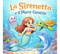 La sirenetta e il mare gentile: Libro da colorare per bambini dai 5 agli 8 anni