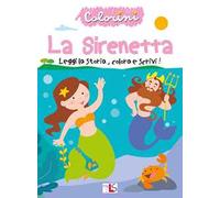 La sirenetta. Leggi la storia, colora e scrivi! Ediz. illustrata