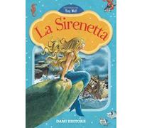 La Sirenetta. Prime storie da leggere. Ediz. a colori