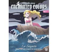 La Sirenita - Enchanted Colors: Cuento para colorear que fomenta la calma y la creatividad para jóvenes soñadores