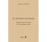 La sistematica incertezza. Storie di quasi vent'anni di ventunesimo secolo