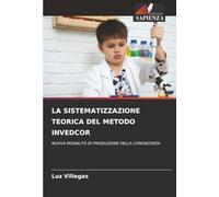 LA SISTEMATIZZAZIONE TEORICA DEL METODO INVEDCOR: NUOVA MODALITÀ DI PRODUZIONE DELLA CONOSCENZA