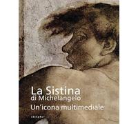 La Sistina di Michelangelo. Un’icona multimediale
