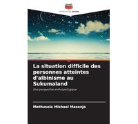 La situation difficile des personnes atteintes d'albinisme au Sukumaland: Une perspective anthropologique