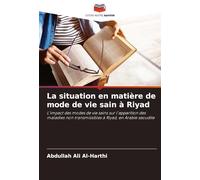 La situation en matière de mode de vie sain à Riyad: L'impact des modes de vie sains sur l'apparition des maladies non transmissibles à Riyad, en Arabie saoudite