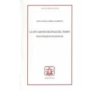 La situazione digitale del tempo. Perlustrazioni filosofiche